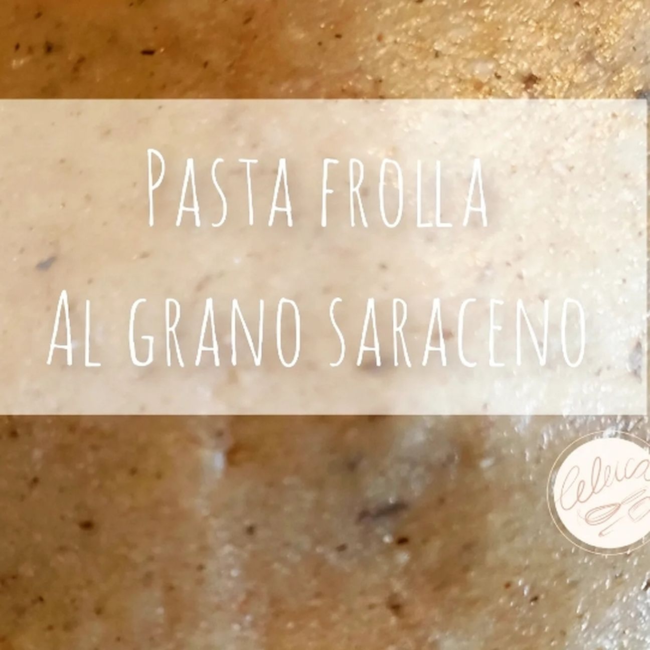 PASTA FROLLA AL GRANO SARACENO