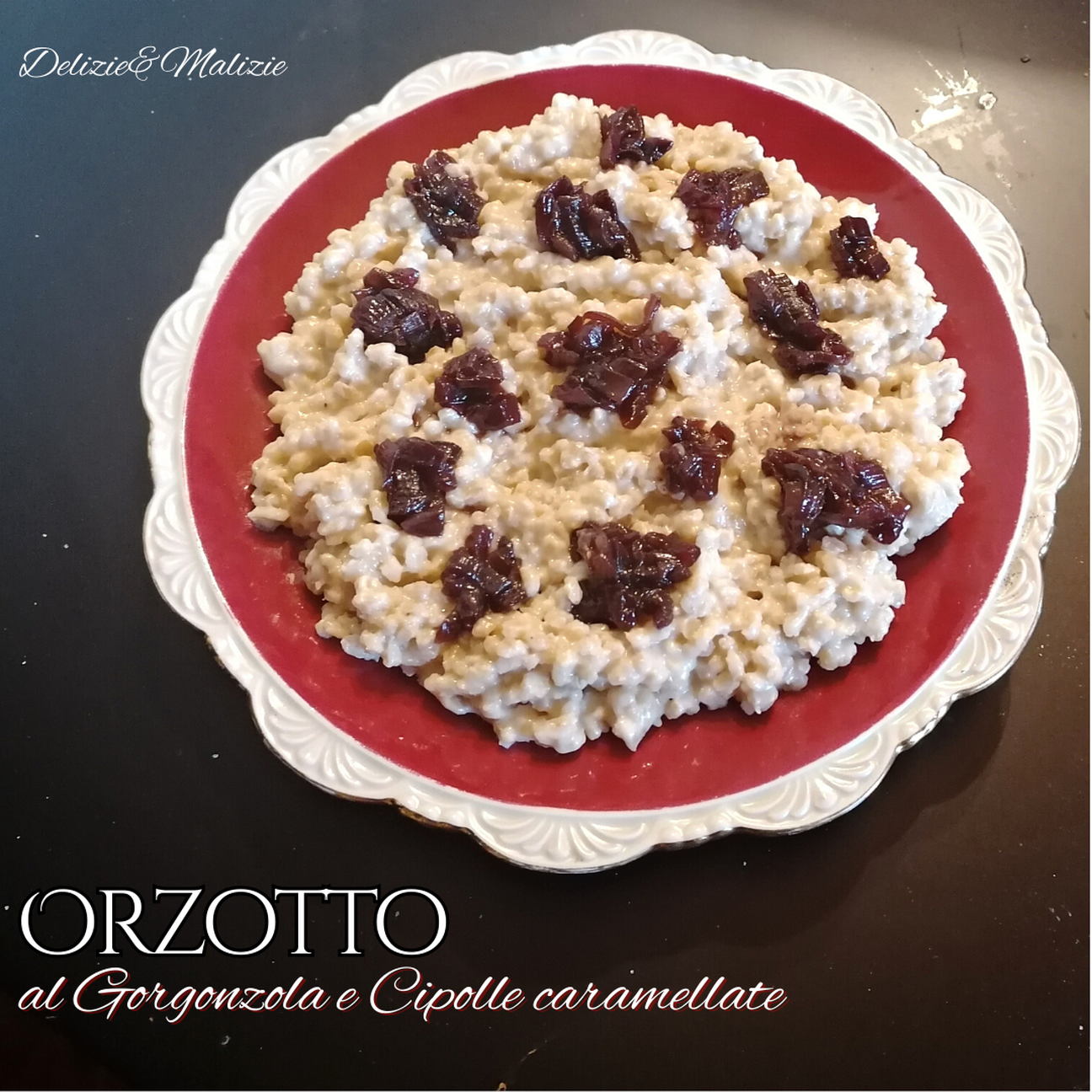 Orzotto al Gorgonzola e Cipolle caramellate