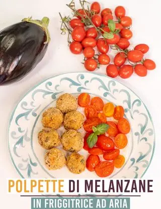 Ricetta Polpette di melanzane in friggitrice ad aria di lemollichedinana